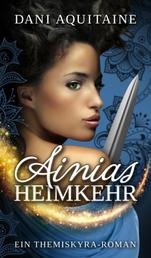 Ainias Heimkehr - Band 4 - Ein Themiskyra-Roman