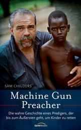 Machine Gun Preacher - Die wahre Geschichte eines Predigers, der bis zum Äußersten geht, um Kinder zu retten.