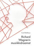 Carl Dahlhaus: Richard Wagnerin musiikkidraamat 