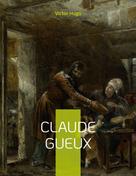 Victor Hugo: Claude Gueux 