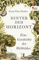 Ernst Peter Fischer: Hinter dem Horizont ★★★★