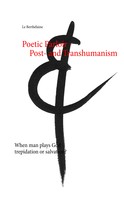 - Le Berthélaine: Poetic Parloir Post- and Transhumanism 