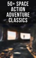 Edgar Wallace: 50+ Space Action Adventure Classics 