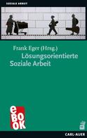 Frank Eger: Lösungsorientierte Soziale Arbeit 