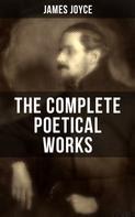 James Joyce: THE COMPLETE POETICAL WORKS OF JAMES JOYCE 