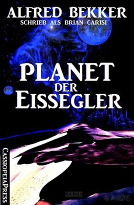 Alfred Bekker schrieb als Brian Carisi - Planet der Eisegler