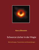 Harry Eilenstein: Schwarze Löcher in der Magie 
