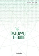 Dennis Ladener: Die Datenwelt Theorie 