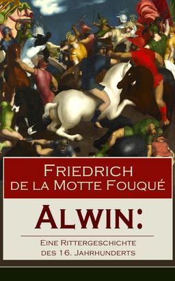 Alwin: Eine Rittergeschichte des 16. Jahrhunderts