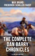 Max Brand: The Complete Dan Barry Chronicles (All 4 Westerns in One Edition) 