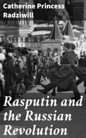 Catherine Princess Radziwill: Rasputin and the Russian Revolution 