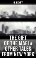 O. Henry: The Gift of the Magi & Other Tales from New York 