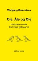 Wolfgang Brenneisen: Ole, Åle og Øle 