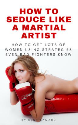 How to Seduce Like a Martial Artist