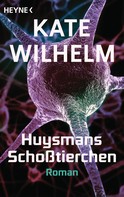 Kate Wilhelm: Huysmans Schoßtierchen ★★★
