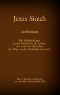 Antonia Katharina Tessnow: Das Buch Jesus Sirach, Ecclesiasticus, das 4. Buch der Apokryphen aus der Bibel 