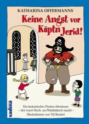 Keine Angst vor Käptn Jerid! - Ein fantastisches Piraten-Abenteuer – dor warrt Hoch- un Plattdüütsch snackt –