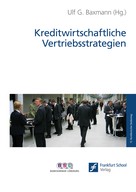 Ulf G. Baxmann: Kreditwirtschaftliche Vertriebsstrategien 