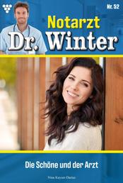 Die Schöne und der Arzt - Notarzt Dr. Winter 52 – Arztroman