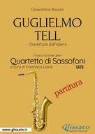 Gioacchino Rossini: Saxophone Quartet arrangement: Guglielmo Tell (score) 