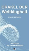 Baltasar Gracián: Orakel der Weltklugheit : Handbuch der Lebensklugheit 
