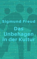 Sigmund Freud: Das Unbehagen in der Kultur 