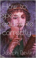 Joseph Devlin: How to Speak and Write Correctly 