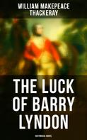 William Makepeace Thackeray: The Luck of Barry Lyndon (Historical Novel) 