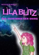 Nicolas Bjausch: Lila Blitz - Das Geheimnis der Snirq 