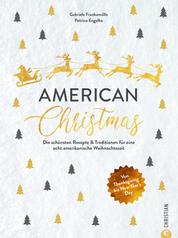 American Christmas - Die schönsten Rezepte & Traditionen für eine echt amerikanische Weihnachtszeit. Von Thanksgiving bis New Year's Day