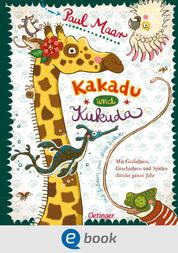 Kakadu und Kukuda - Mit Gedichten, Geschichten und Spielen durchs ganze Jahr
