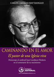 Caminando en el amor - Homenaje al cardenal Juan Landázuri Ricketts en el centenario de su nacimiento