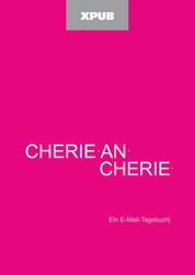 Cherie an Cherie - Ein E-Mail-Tagebuch