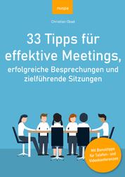 33 Tipps für effektive Meetings - erfolgreiche Besprechungen und zielführende Sitzungen