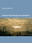 Sonja Moritz: Positive Psychologie der Gedanken ★
