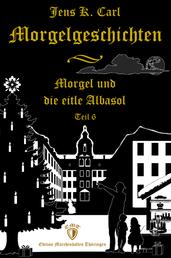 Morgel und die eitle Albasol (Ein Weihnachtsmärchen) - Morgelgeschichten, Teil 6