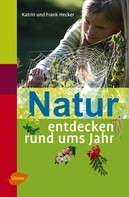Frank Hecker: Natur entdecken rund ums Jahr ★★★★★