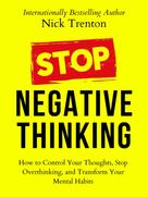 Nick Trenton: Stop Negative Thinking 