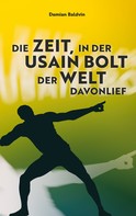 Demian Baldvin: Die Zeit, in der Usain Bolt der Welt davonlief 