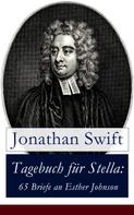 Jonathan Swift: Tagebuch für Stella: 65 Briefe an Esther Johnson 