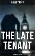 Louis Tracy: The Late Tenant (Supernatural Mystery) 
