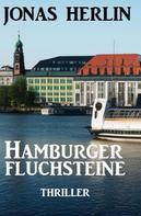 Jonas Herlin: Hamburger Fluchsteine: Thriller 