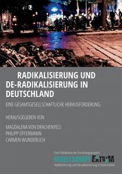 Radikalisierung und De-Radikalisierung in Deutschland - Eine gesamtgesellschaftliche Herausforderung