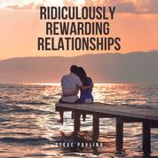 Ridiculously Rewarding Relationships