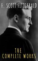 F. Scott Fitzgerald: The Complete Works of F. Scott Fitzgerald 