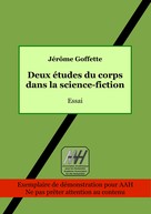 Jérôme Goffette: Deux études du corps dans la science-fiction 