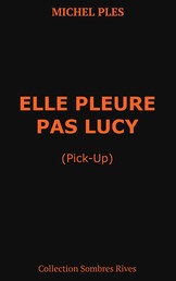 Elle pleure pas Lucy - Pick-up