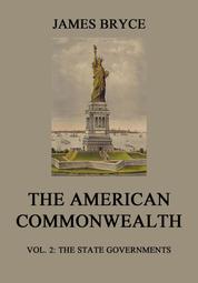 The American Commonwealth - Vol. 2: The State Governments