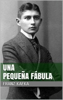 Franz Kafka: Una pequeña fábula 