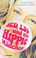 Alexander Broicher: SED, LSD und ein Hippie-Mädchen 